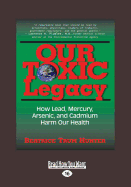 Our Toxic Legacy: How Lead, Mercury, Arsenic and Cadmium Harm Our Health