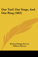 Our Turf, Our Stage, And Our Ring (1862)