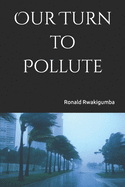 Our Turn to Pollute