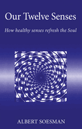 Our Twelve Senses: How Healthy Senses Refresh the Soul