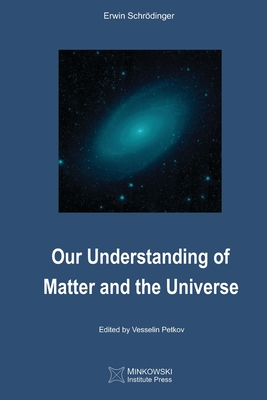 Our Understanding of Matter and the Universe - Petkov, Vesselin (Editor), and Schrdinger, Erwin