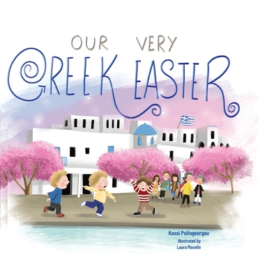 Our Very Greek Easter: Orthodox Easter - Psifogeorgou, Kassi