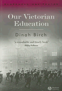 Our Victorian Education - Birch, Dinah