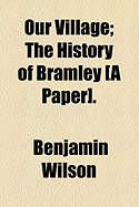 Our Village: The History of Bramley [A Paper]