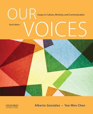 Our Voices: Essays in Culture, Ethnicity, and Communication - Gonzalez, Alberto, Professor, and Chen, Yea-Wen