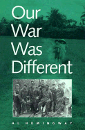 Our War Was Different: Marine Combined Action Platoons in Vietnam - Hemingway, Al, and Hemingway, Albert