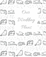 Our Wedding Plans: Complete Wedding Plan Guide to Help the Bride & Groom Organize Their Big Day. Perfect for Engaged Couples Who Love Cats with Grey & White Cute Cats Cover Design