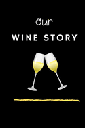 Our Wine Story: A Couple's Wine Tasting Diary/Journal