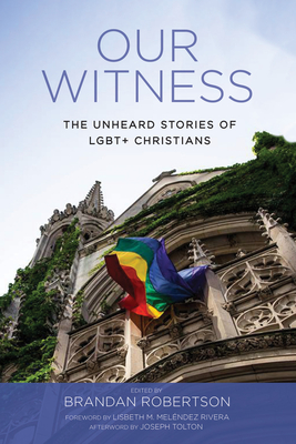 Our Witness - Robertson, Brandan J (Editor), and Melendez Rivera, Lisbeth M (Foreword by), and Tolton, Joseph (Afterword by)
