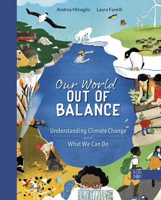 Our World Out of Balance: Understanding Climate Change and What We Can Do - Minoglio, Andrea