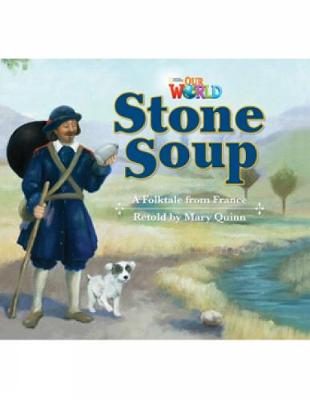 Our World Readers: Stone Soup: American English - Quinn, Mary