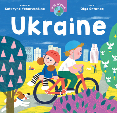 Our World: Ukraine - Yehorushkina, Kateryna