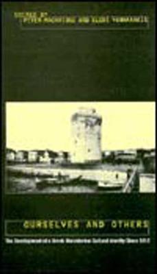 Ourselves and Others: The Development of a Greek Macedonian Cultural Identity Since 1912 - Mackridge, Peter (Editor), and Yannakakis, Eleni (Editor)