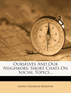 Ourselves and Our Neighbors: Short Chats on Social Topics