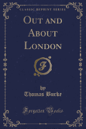 Out and about London (Classic Reprint)