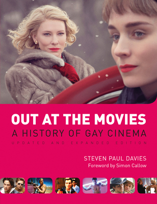 Out at the Movies: A History of Gay Cinema - Davies, Steven, and Callow, Simon (Foreword by)