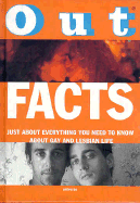 Out Facts: Just about Everything You Need to Know about Gay and Lesbian Life