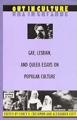Out in Culture: Gay, Lesbian and Queer Essays on Popular Culture - Creekmur, Corey K (Editor), and Doty, Alexander (Editor)