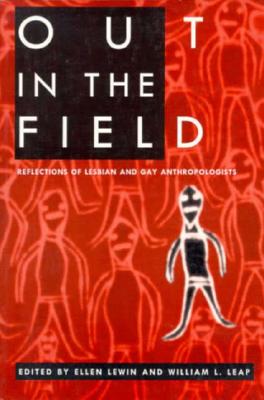 Out in the Field: Reflections of Lesbian and Gay Anthropolgists - Lewin, Ellen, Professor (Editor), and Leap, William L (Editor)