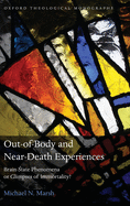 Out-Of-Body and Near-Death Experiences: Brain-State Phenomena or Glimpses of Immortality?