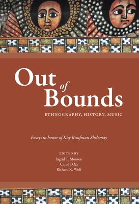 Out of Bounds: Ethnography, History, Music - Monson, Ingrid, Professor (Editor), and Oja, Carol J. (Editor), and Wolf, Richard K. (Editor)