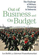 Out of Business and on Budget: The Challenge of Military Financing in Indonesia