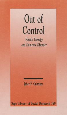 Out of Control: Family Therapy and Domestic Disorder - Gubrium, Jaber F