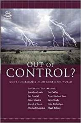 Out of Control: God's Sovereignty in an Uncertain World - Lamb, Jonathan, and Graham Lotz, Anne, and Coffey, Ian