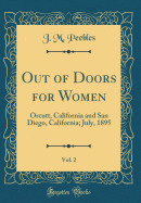 Out of Doors for Women, Vol. 2: Orcutt, California and San Diego, California; July, 1895 (Classic Reprint)