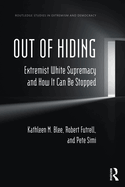 Out of Hiding: Extremist White Supremacy and How It Can Be Stopped
