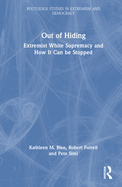 Out of Hiding: Extremist White Supremacy and How It Can Be Stopped