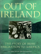 Out of Ireland: The Story of Irish Emigration to America - Miller, Kerby, and Wagner, Paul