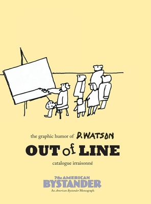 Out of Line: The Graphic Humor of D. Watson: The - Watson, Donald, and Gerber, Michael a (Editor)