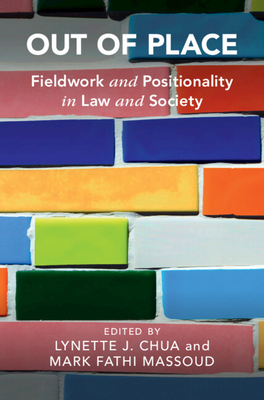 Out of Place: Fieldwork and Positionality in Law and Society - Chua, Lynette J (Editor), and Massoud, Mark Fathi (Editor)