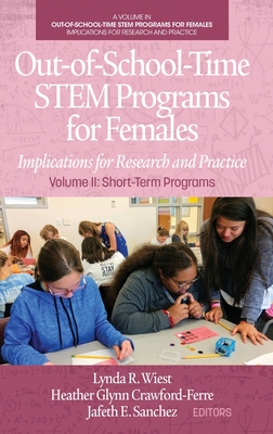 Out-of-School-Time STEM Programs for Females: Implications for Research and Practice - Wiest, Lynda R. (Editor), and Crawford-Ferre, Heather Glynn (Editor), and Sanchez, Jafeth E. (Editor)