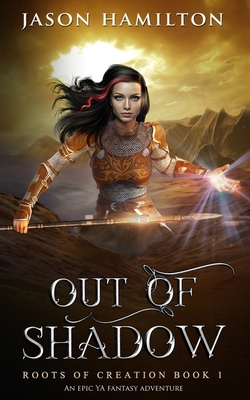 Out of Shadow: An Epic YA Fantasy Adventure - Hamilton, Jason