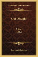 Out of Sight: A Story (1882)