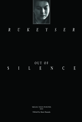 Out of Silence: Selected Poems - Rukeyser, Muriel, and Daniels, Kate (Editor)