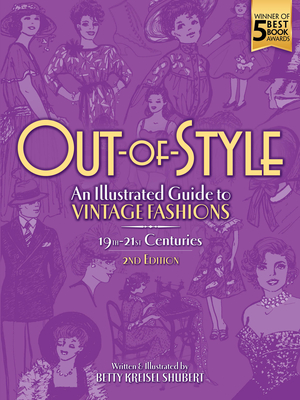 Out-Of-Style: A Modern Perspective of How, Why and When Vintage Fashions Evolved - Shubert, Betty