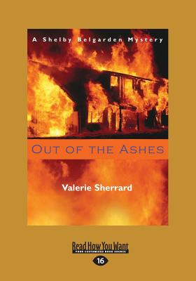 Out of the Ashes: A Shelby Belgarden Mystery - Sherrard, Valerie