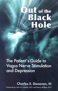 Out of the Black Hole: A Patient's Guide to Vagus Nerve Stimulation and Depression