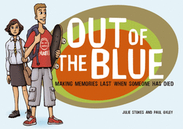 Out of the Blue: Making Memories Last When Someone Has Died