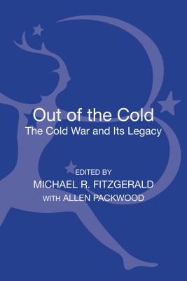 Out of the Cold: The Cold War and Its Legacy - Fitzgerald, Michael R (Editor), and Packwood, Allen (Editor)