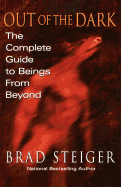 Out of the Dark: The Complete Guide to Beings from Beyond