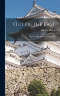 Out of the East: Reveries and Studies in New Japan