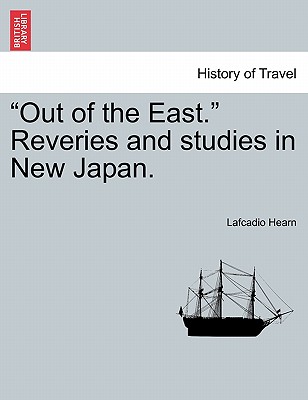 Out of the East. Reveries and Studies in New Japan. - Hearn, Lafcadio