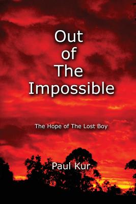 Out of The Impossible: The Hope of The Lost Boy - Novak, Jamie (Editor), and Luckenbill, Rachel (Editor), and Kur, Paul