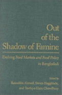 Out of the Shadow of Famine: Evolving Food Markets and Food Policy in Bangladesh