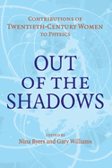 Out of the Shadows: Contributions of Twentieth-Century Women to Physics