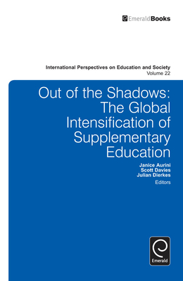 Out of the Shadows: The Global Intensification of Supplementary Education - Aurini, Janice (Editor), and Dierkes, Julian (Editor), and Davies, Scott (Editor)